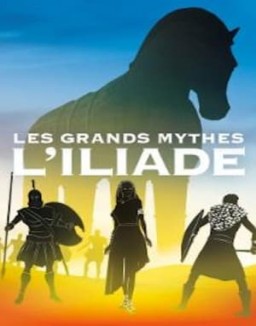 Les grands mythes - L'Iliade